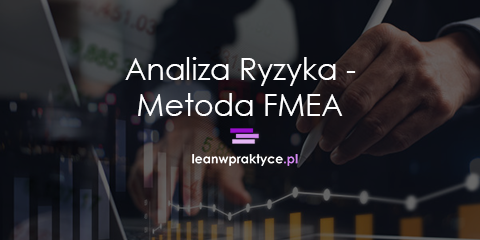 Analiza ryzyka – metoda FMEA